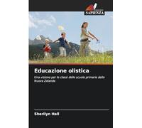 Educazione olistica: Una visione per le classi delle scuole primarie della Nuova Zelanda