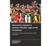 Educazione popolare e pensieri filosofici negli scritti di Kalidasa: Con il contesto dell'antica società popolare indiana e delle élite dell'impero