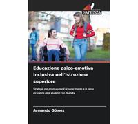 Educazione psico-emotiva inclusiva nell'istruzione superiore: Strategie per promuovere il riconoscimento e la piena inclusione degli studenti con disabilità