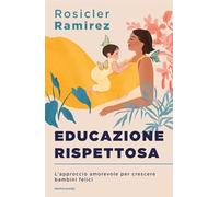 Educazione rispettosa. L'approccio amorevole per crescere bambini felici (Sentieri)