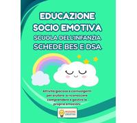 EDUCAZIONE SOCIO EMOTIVA SCUOLA DELL'INFANZIA BES E DSA: PERCORSO AMICO SPECIALE PER BES E DSA CON 35 SCHEDE OPERATIVE + 35 SCHEDE SPIAGAZIONE (MISSIONE CREATIVA SCUOLA DELL'INFANZIA)