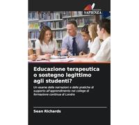 Educazione terapeutica o sostegno legittimo agli studenti?: Un esame delle narrazioni e delle pratiche di supporto all'apprendimento nei college di formazione continua di Londra