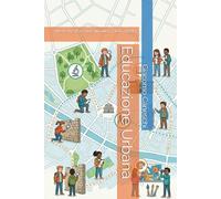 Educazione Urbana: Come trasformare la città in un’aula a cielo aperto