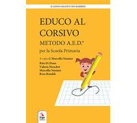 Educo al corsivo. Metodo A.E.D. Per la Scuola primaria (Il gesto grafico nei bambini)