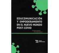 Educomunicacion Y Empoderamiento En El Nuevo Mundo Post-covid