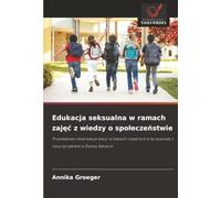 Edukacja seksualna w ramach zajęć z wiedzy o społeczeństwie: Przykładowe obserwacje lekcji w klasach czwartych oraz wywiady z nauczycielkami w Dolnej Saksonii
