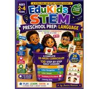 EduKids STEM Preschool Prep: Language: A Complete 26-W urriculum Program with 130 Step-by-Step Daily Lessons for Ages 2-4 (EduKids STEM Preschool Prep Curriculum Program)