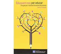 Eduquem-nos per educar. Una guia per a l'educació emocional dels docents: 6 (Publicacions de la Fundació Carme Vidal Xifre de Neuropsicopedagogia)