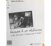 Éduquer À La Télévision : Quelle Place Pour Laudiovisuel À Lécole ? (e