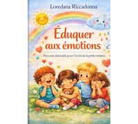 Éduquer aux émotions: Parcours éducatifs pour l’école de la petite enfance