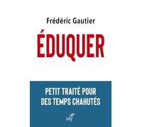 Eduquer: Petit traité pour des temps chahutés