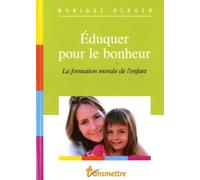 Eduquer pour le bonheur: La formation morale de l'enfant