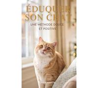 Éduquer Son Chat: Une Méthode Douce Et Positive