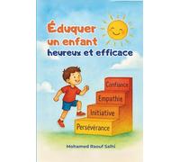 Éduquer un enfant heureux et efficace