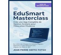 EduSmart Masterclass - Crée une App Complète de Gestion Scolaire pour l’Éducation Moderne: Du Cahier des Charges à la Solution Digitale - Apprends à coder EduSmart avec Angular, MAUI et .NET