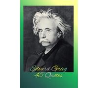 Edvard Grieg 45 Quotes: Quotations paired with 145 -pp dot grid, Blank Interior perfect for your own Doodling, Journaling , Drawing and More Creative Endeavors!