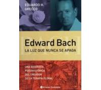 Edward BACH. La luz que Nunca Se Apaga