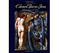 Edward Burne-Jones: Masterpieces in Colour