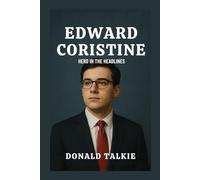 EDWARD CORISTINE BIOGRAPHY: Hero in the Headlines