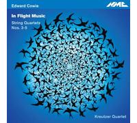 Kreutzer Quartet - Edward Cowie:in Flight Music S
