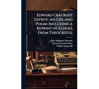 Edward Cracroft Lefroy, his Life and Poems Including a Reprint of Echoes From Theocritus;