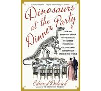 Edward Dolnick Dinosaurs at the Dinner Party (Tapa blanda) (Importación USA)