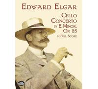 Edward elgar: cello concerto in e minor op.85 - full score (Dover Music Scores)