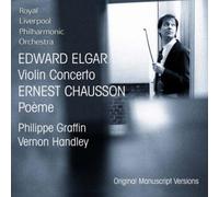 Edward Elgar: Violin Concerto (original manuscript edition) / Ernest Chausson: Poème (original manuscript edition) by Philippe Graffin, Royal Liverpool Philharmonic Orchestra, Vernon Handley (2006-08-29)