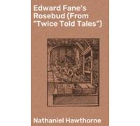 Edward Fanes Rosebud (from Twice Told Tales) (ebook)