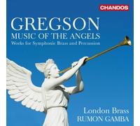 Edward Gregson: Music of the Angels - Works for Symphonic Brass and Percussion