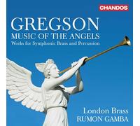 Edward Gregson: Music of the Angels - Works for Symphonic Brass and Percussion