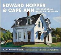 Edward Hopper & Cape Ann: Illuminating an American Landscape