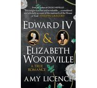 Edward IV & Elizabeth Woodville: A True Romance