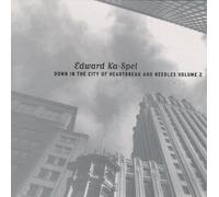 Edward Ka-Spel - Down In The City Of Heartbreak And Needles Volume 2