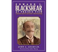 Edward L. Blackshear at Prairie View: Texas Education Crusader (Prairie View a&M University Series)
