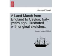 Edward Ledwich A Land March from England to Ceylon, Forty Years A (Tapa blanda)