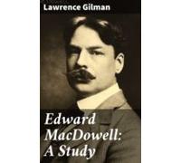 Edward Macdowell: A Study (ebook)