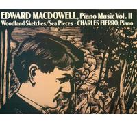 Edward Macdowell Piano Music Vol II Woodland Sketches/Sea Pieces