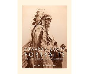 Edward S. Curtis Portraits: The Many Faces of the Native Americans