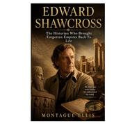 EDWARD SHAWCROSS: The Historian Who Brought Forgotten Empires Back To Life