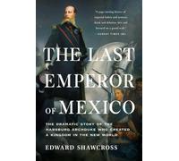 Edward Shawcross The Last Emperor of Mexico (Tapa blanda)