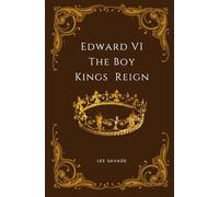 Edward VI: The Boy King's Reign