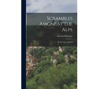 Edward Whymper Scrambles Amongst the Alps (Tapa dura)