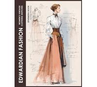 Edwardian Fashion Women's Vintage Clothing Sketches Ephemera Book: Elegant Belle Époque Couture | 20 Folding Pages for Junk Journals + 40 ATC Cards + 40 Bookmarks | Single-Sided Sheets