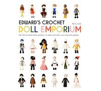 Edward's Crochet Doll Emporium: Flip the mix-and-match patterns to make and dress your favourite people (Edward's Menagerie)