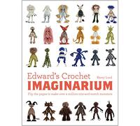 Edward's Crochet Imaginarium: Flip the pages to make over a million mix-and-match monsters: 1 (Edward's Menagerie)