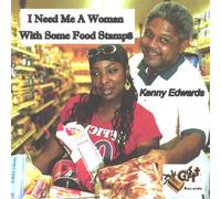 Edwards, Kenny - I Need Me a Woman With Some Food Stamps