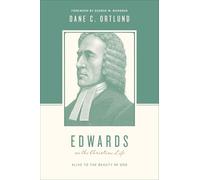 Edwards on the Christian Life: Alive to the Beauty of God (Theologians on the Christian Life)