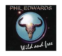 Edwards, Phil - Wild and Free