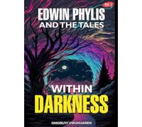 Edwin Phylis and the Tales Within Darkness: Book 1